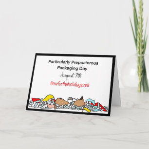 August 7th is Particularly Preposterous Packaging  Card