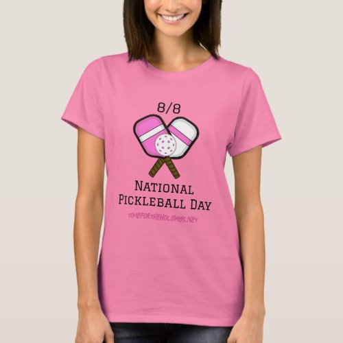 August 8th is National Pickleball Day T_Shirt