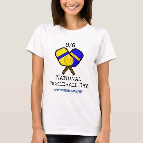 August 8th is National Pickleball Day  T_Shirt