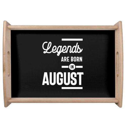 August Birthday Gift Legends Are Born In August Serving Tray