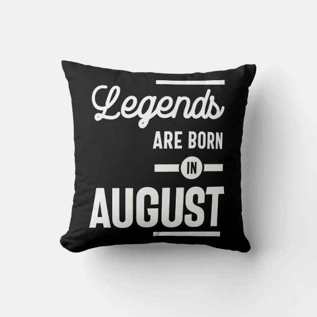 August Birthday Gift Legends Are Born In August Throw Pillow (Front)