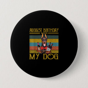 August Birthday With My Doberman Pinscher Dog 2020 Button