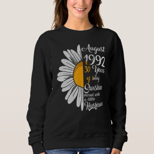 August Girl 1992 30th Years Old Sunshine Birthday  Sweatshirt