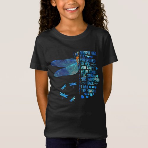 August Girl I Am The Storm Dragonfly Gift Birthday T_Shirt