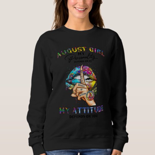 August Girl  My Personality Depends On Me My Attit Sweatshirt