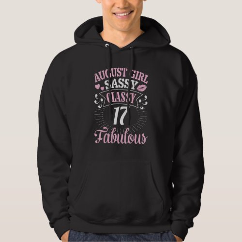 August Girl Sassy Classy At 17 Years Old Fabulous  Hoodie