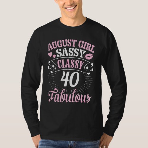 August Girl Sassy Classy At 40 Years Old Fabulous  T_Shirt