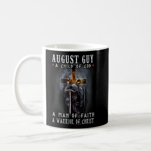 August Guy A Child Of God A Man Of Faith A Warrior Coffee Mug