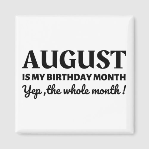 August Is My Birthday Magnet