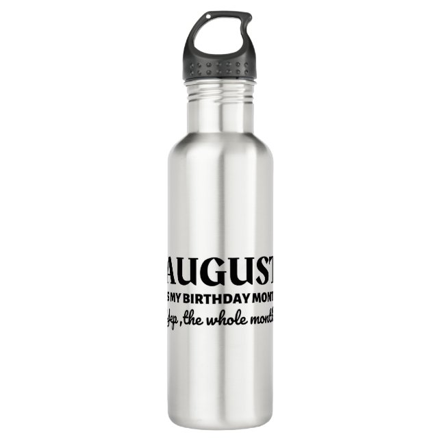 August Is My Birthday Stainless Steel Water Bottle (Front)