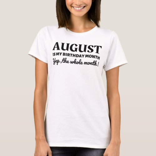 August Is My Birthday T_Shirt