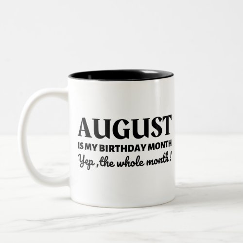 August Is My Birthday Two_Tone Coffee Mug