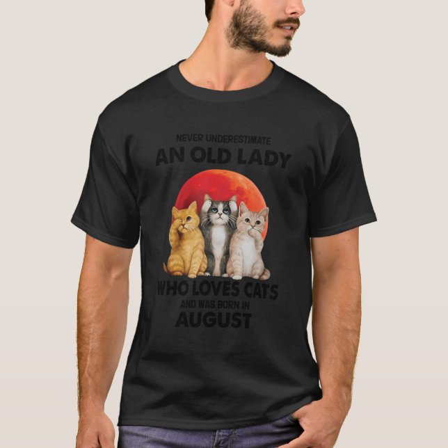 August Never Underestimate An Old Lady Who Loves C T-Shirt (Front)