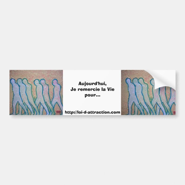 Aujourd'hui, Je remercie la Vie pour... Bumper Sticker (Front)