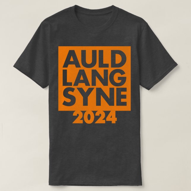 Auld Lang Syne New Year 2024 T-Shirt (Design Front)