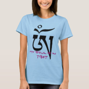 AUM - TIBETAN SCRIPT, MY SOUL IS IN TIBET T-Shirt