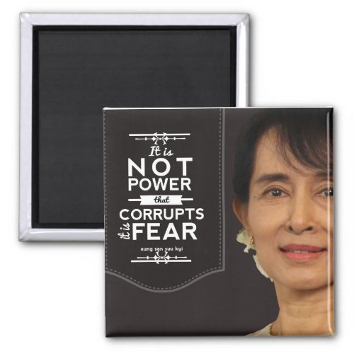 Aung San Suu Kyi not power corrupts it is fear Magnet