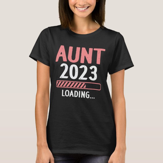 Aunt 2023 Loading Funny Future New Aunt to be T-Shirt (Front)