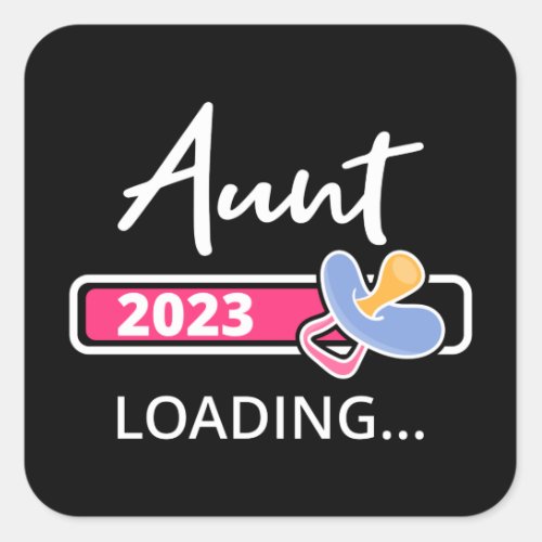Aunt 2023 Loading I _ Promoted To Auntie Square Sticker