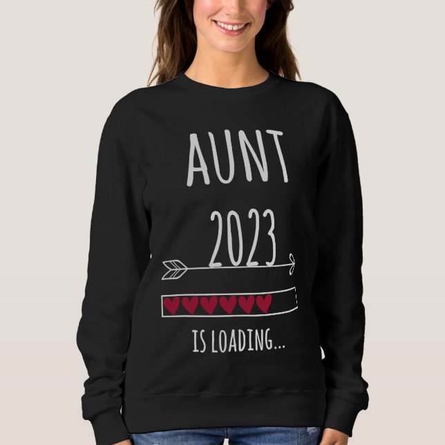 Aunt 2023 pregnancy loading sweatshirt (Front)