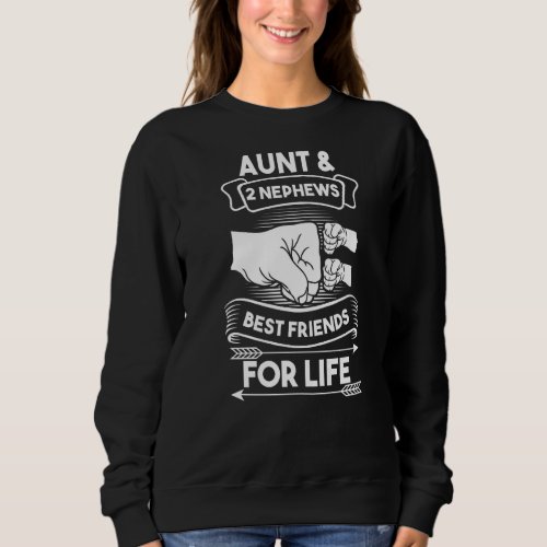Aunt  2 Nephews Best Friends For Life Aunts Niece Sweatshirt