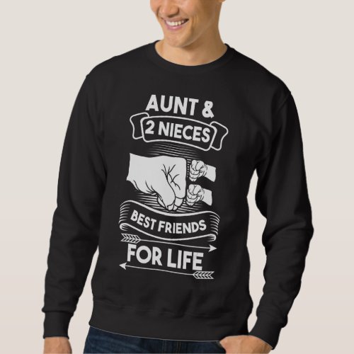 Aunt  2 Nieces Best Friends For Life Nephews Aunt Sweatshirt