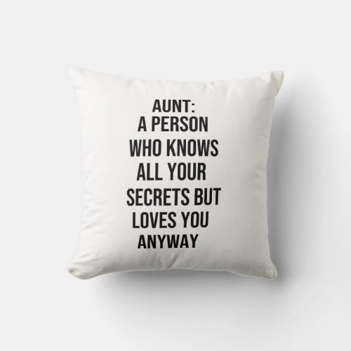 Aunt A Person Who Knows All Your Secrets But Loves Throw Pillow