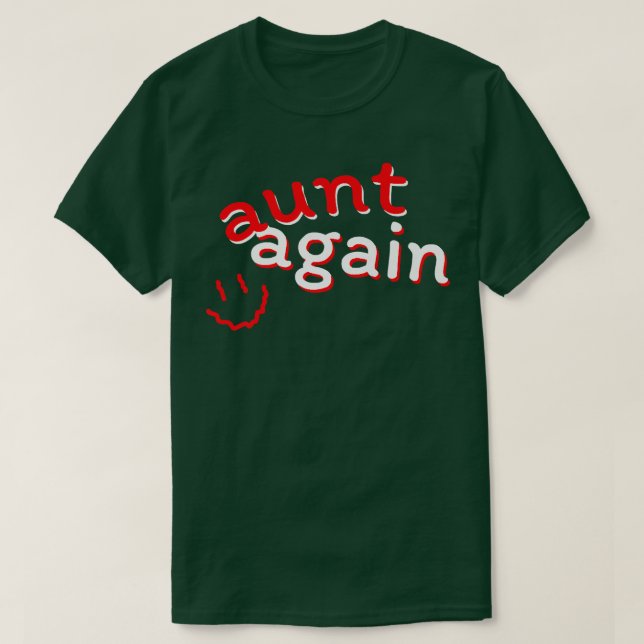 Aunt Again Pregnancy Announcement Funny Baby Revea T-Shirt (Design Front)