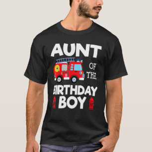 Aunt Birthday Boy Fire Truck Toddler Firefighter P T-Shirt