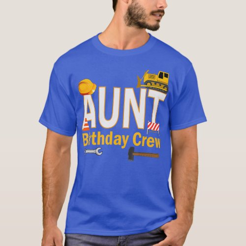 Aunt Birthday Crew For Construction Birthday T_Shirt