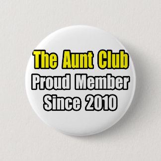 Aunt Club...Since 2010 Pinback Button