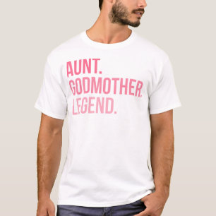 Aunt Godmother legend T-Shirt
