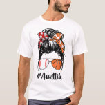 Aunt Life Baseball Basketball Aunt messy bun Mothe T-Shirt