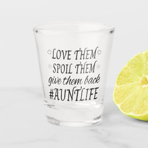 Aunt Life Humor Shot Glass