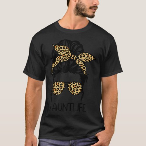 Aunt Life Messy Bun Hair Leopard Sunglasses Bandan T_Shirt