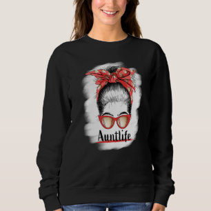 Aunt Life Messy Bun Sunglasses Bleached Auntie Mot Sweatshirt