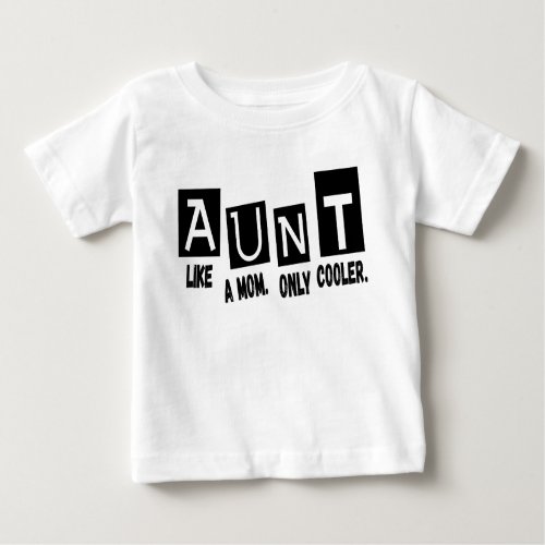 Aunt like a mom only cooler baby T_Shirt