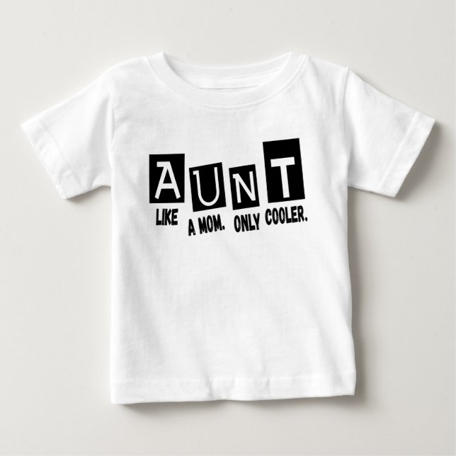 Aunt like a mom only cooler baby T-Shirt (Front)