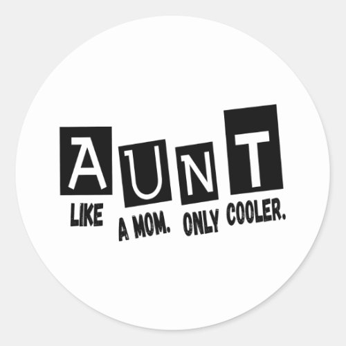 Aunt like a mom only cooler classic round sticker