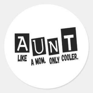 Aunt like a mom only cooler classic round sticker