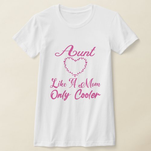 Aunt like a mom only cooler funny womens T_Shirt