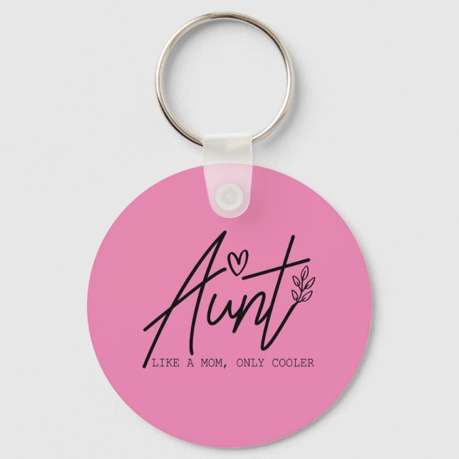 Aunt Like A Mom Only Cooler Keychain (Front)