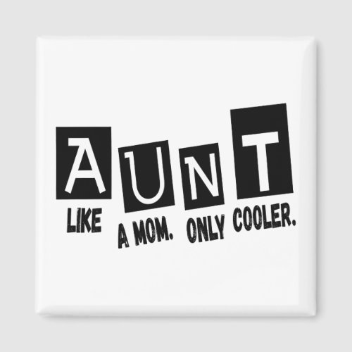 Aunt like a mom only cooler magnet