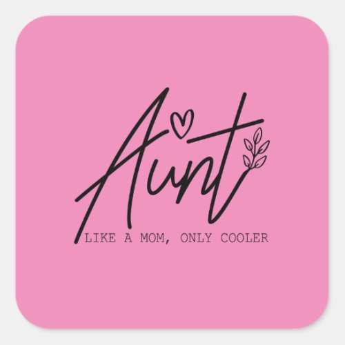 Aunt Like A Mom Only Cooler  Square Sticker