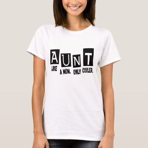 Aunt like a mom only cooler T_Shirt