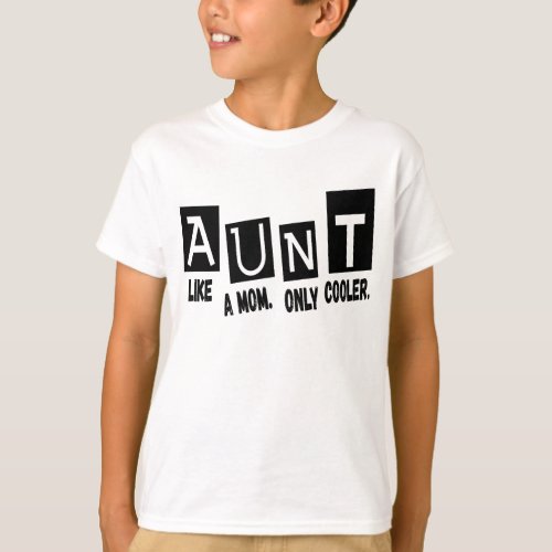 Aunt like a mom only cooler T_Shirt