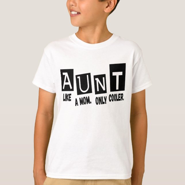 Aunt like a mom only cooler T-Shirt (Front)