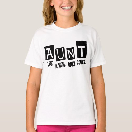 Aunt like a mom only cooler T_Shirt