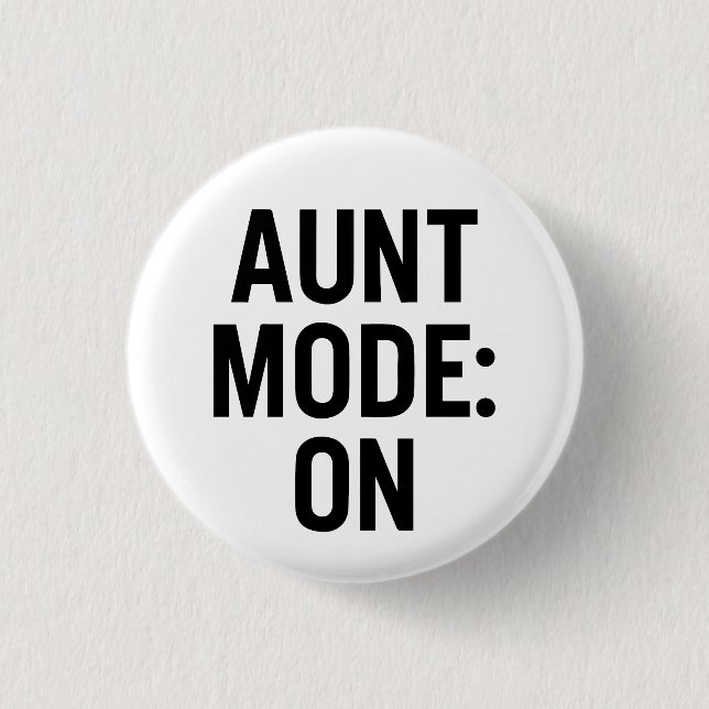 Aunt Mode On – Funny Family Humor Button (Front)