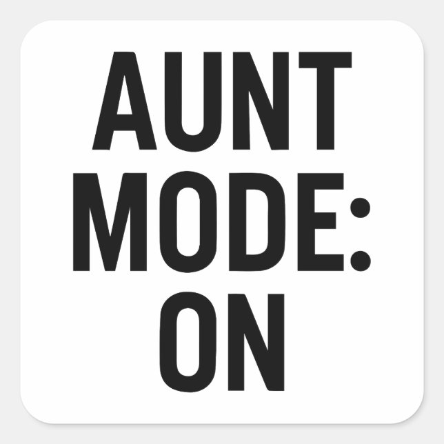 Aunt Mode On – Funny Family Humor Square Sticker (Front)